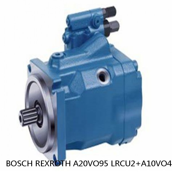 A20VO95 LRCU2+A10VO45DR-SK BOSCH REXROTH A20VO Hydraulic axial piston pump
